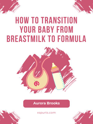 cover image of How to Transition Your Baby from Breastmilk to Formula